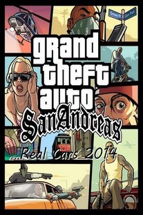 Grand Theft Auto San Andreas Real Cars 2014 скачать торрент бесплатно